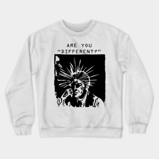 Are you different? Crewneck Sweatshirt